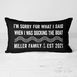 I'm Sorry For What I Said When I Was Docking the Boat - Decorative Lumbar Throw Pillow -