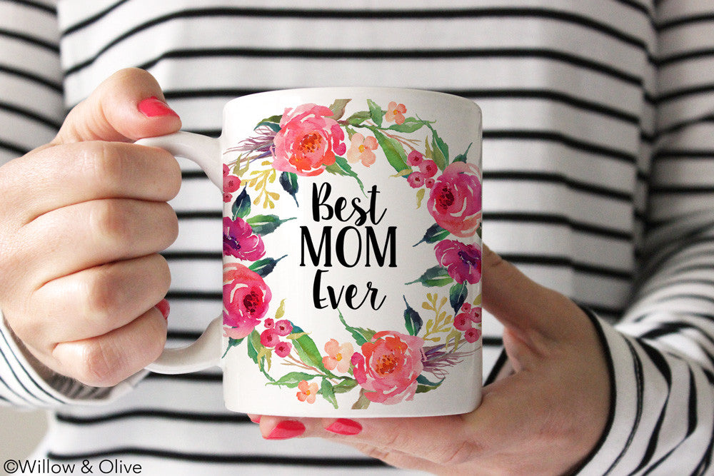 Best Mom Ever Coffee Mug - Mother's Day Gift - Coffee Mug Floral Gift for  Mom