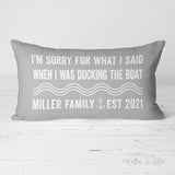 I'm Sorry For What I Said When I Was Docking the Boat - Decorative Lumbar Throw Pillow -