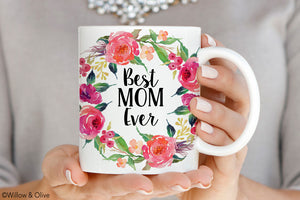 Best Mom Ever Mug - Mothers Day Gift Mug - Q0016