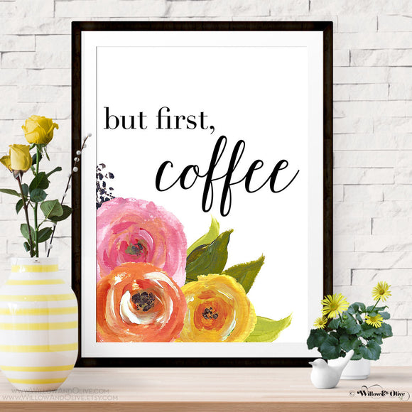 BUT FIRST, COFFEE Art Print