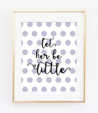 LET HER BE LITTLE in Lavender Polka Dots Art Print