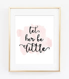 LET HER BE LITTLE Pink Watercolor Style Art Print