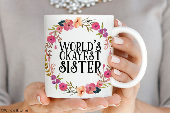 World's Okayest Sister Mug - Sister Gift Mug - Q0018