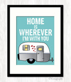 HOME IS WHEREVER I'M WITH YOU CAMPER Art Print