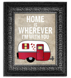 HOME IS WHEREVER I'M WITH YOU CAMPER Art Print