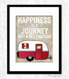HAPPINESS IS A JOURNEY NOT A DESTINATION CAMPER Art Print