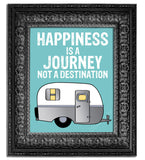 HAPPINESS IS A JOURNEY NOT A DESTINATION CAMPER Art Print