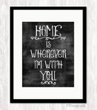 HOME IS WHEREVER I'M WITH YOU Art Print