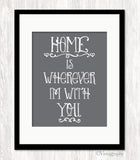HOME IS WHEREVER I'M WITH YOU Art Print